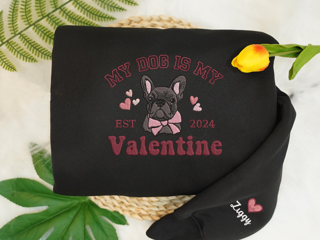 My Dog Is My Valentine Custom Pet Portrait Valentines Embroidered Sweatshirt Hoodie T-shirt